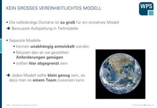 19.04.2016 //// Seite 47WPS - Workplace Solutions GmbH
KEIN GROSSES VEREINHEITLICHTES MODELL
 Die vollständige Domäne ist...