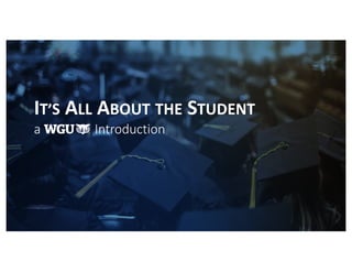 IT’S ALL ABOUT THE STUDENT
a Introduction
 