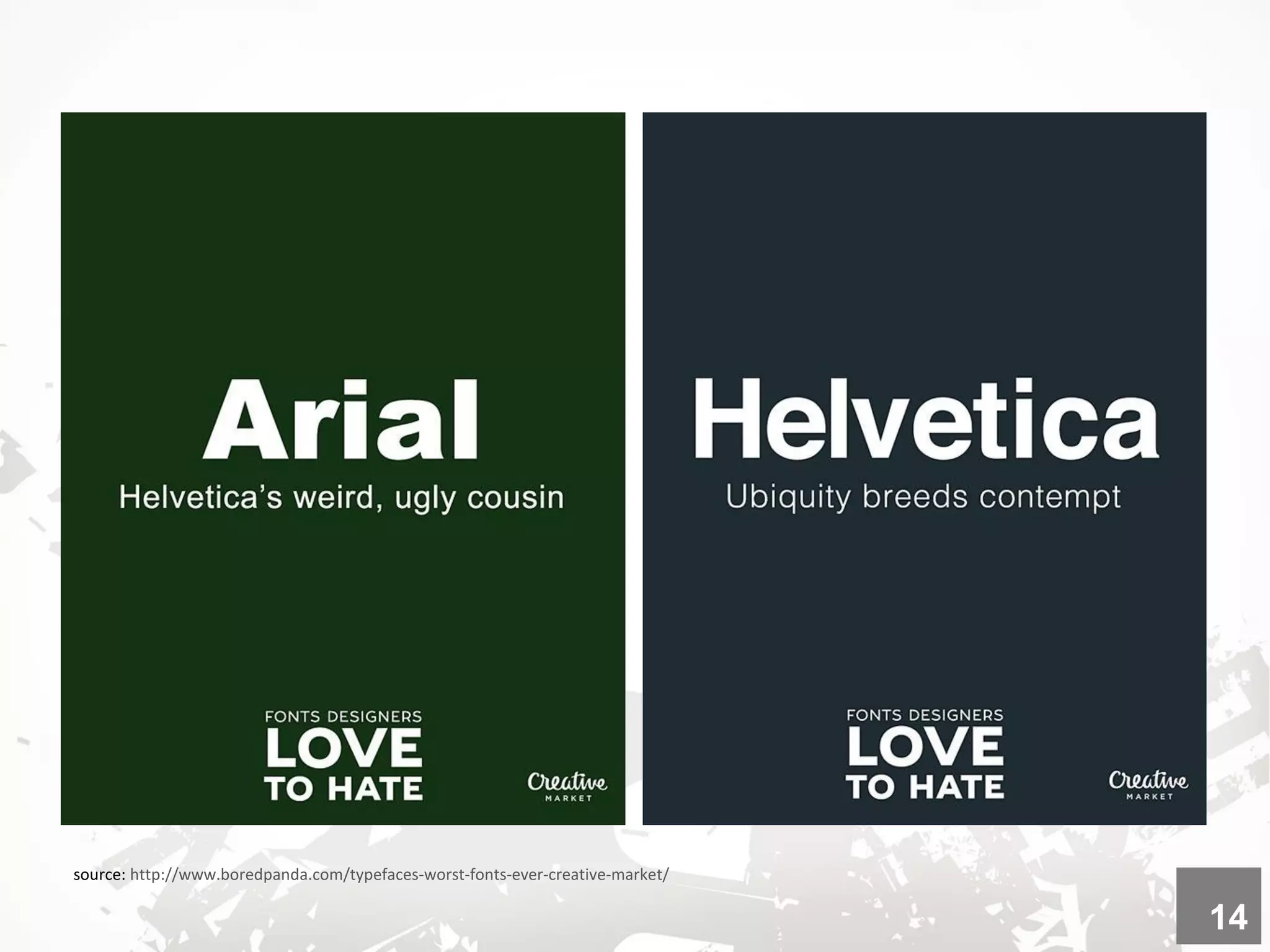 source: http://www.boredpanda.com/typefaces-worst-fonts-ever-creative-market/
14
 
