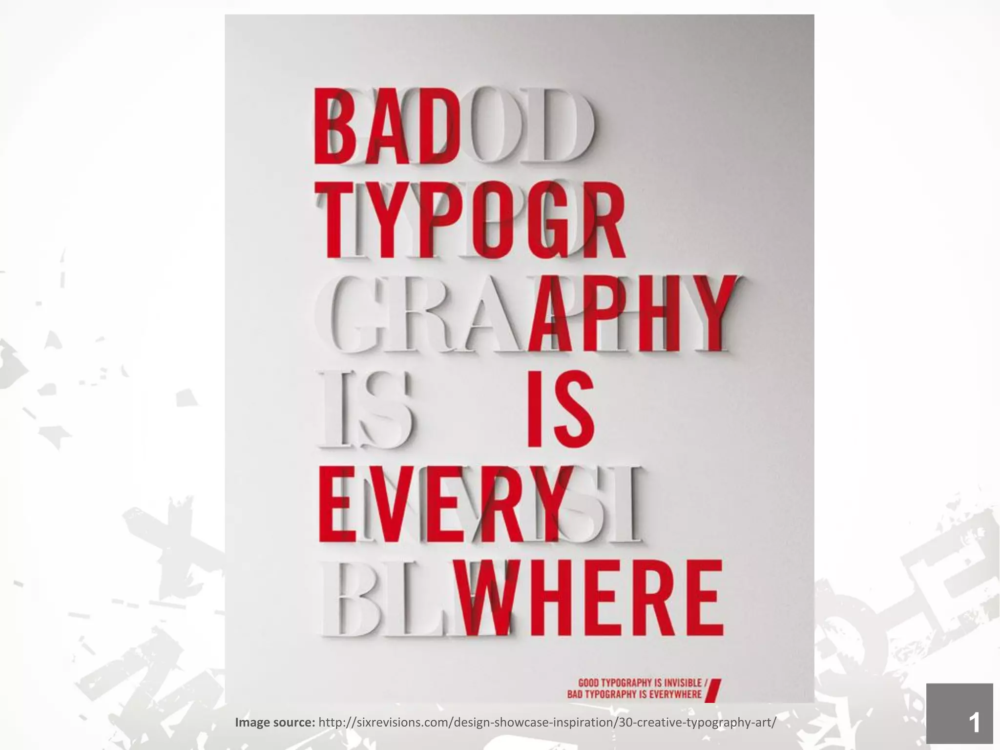 Image source: http://sixrevisions.com/design-showcase-inspiration/30-creative-typography-art/ 1
 