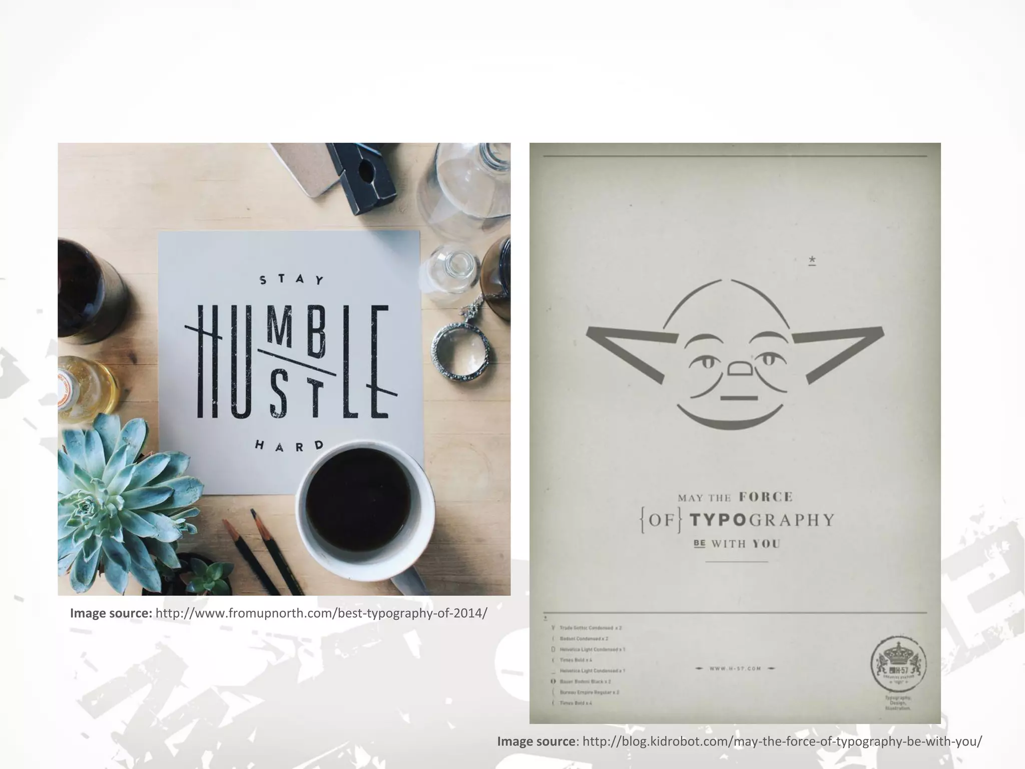 Image source: http://www.fromupnorth.com/best-typography-of-2014/
Image source: http://blog.kidrobot.com/may-the-force-of-typography-be-with-you/
 