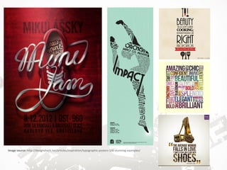 Image source: http://designshack.net/articles/inspiration/typographic-posters-100-stunning-examples/
 
