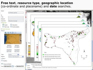 Free text, resource type, geographic location
(co-ordinate and placename) and date searches.
 