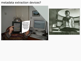 metadata extraction devices?
 
