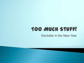 Declutter in the New Year

 