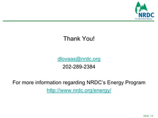 14Thank You!dlovaas@nrdc.org202-289-2384For more information regarding NRDC’s Energy Programhttp://www.nrdc.org/energy/