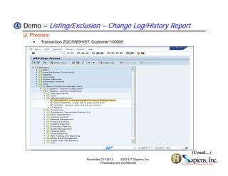 Demo – Listing/Exclusion – Change Log/History Report44
 Process:
 Transaction ZGCONDHIST, Customer 100000
(Contd…)
November 21st 2013 ©2013 IT Sapiens, Inc.
Proprietary and Confidential
 