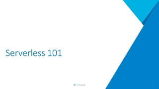Serverless 101
7
 