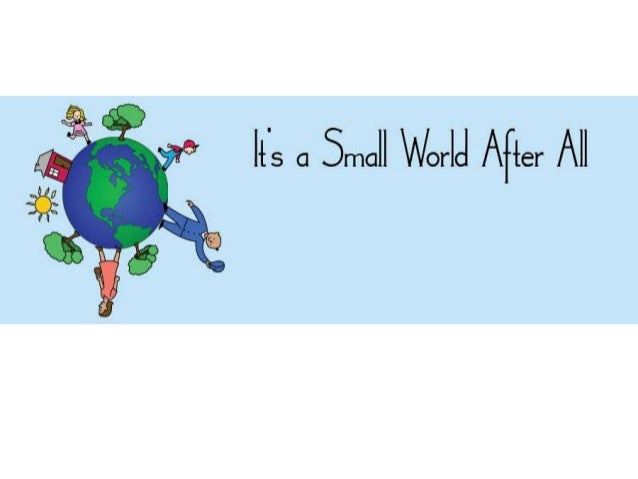 It S A Small World After All