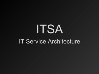 ITSA IT Service Architecture 