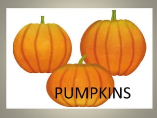 PUMPKINS