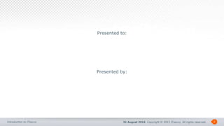 31 August 2016 Copyright © 2015 ITsavvy All rights reserved.Introduction to ITsavvy
Presented to:
Presented by:
2
 