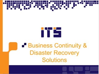 <ul><li>Business Continuity & Disaster Recovery Solutions </li></ul>