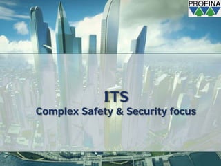 ITS
Complex Safety & Security focus
 