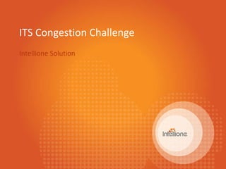 ITS Congestion Challenge Intellione Solution 