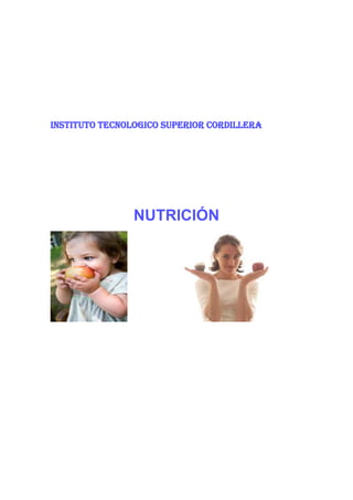 INSTITUTO TECNOLOGICO SUPERIOR CORDILLERA

NUTRICIÓN

 