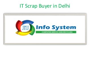 IT Scrap Buyer in Delhi
 
