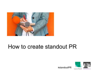 How to create standout PR
#standoutPR
 