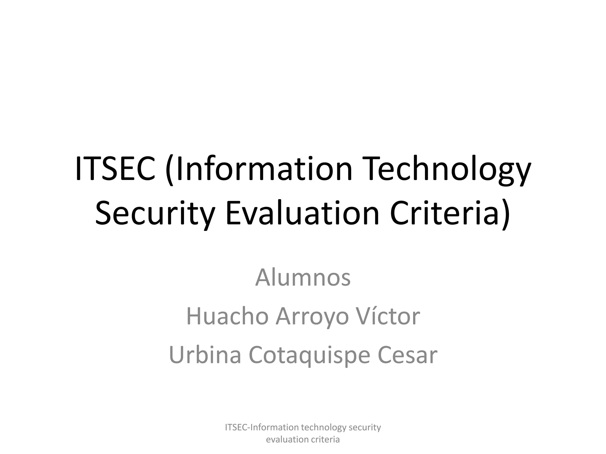 Itsec information Technology Security Evaluation Criteria PPT itsec-information-technology-security-evaluation-criteria-ppt