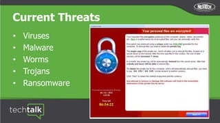 Current Threats
• Viruses
• Malware
• Worms
• Trojans
• Ransomware
 