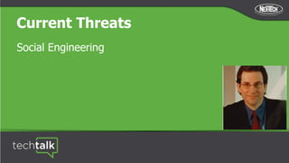 Current Threats
Social Engineering
 