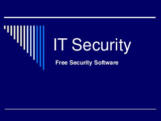 IT Security
Free Security Software
 
