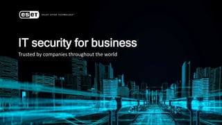 IT security for business
Trusted by companies throughout the world
 