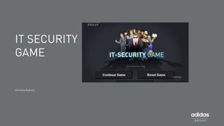 IT SECURITY
GAME

Christina Rudrich

 