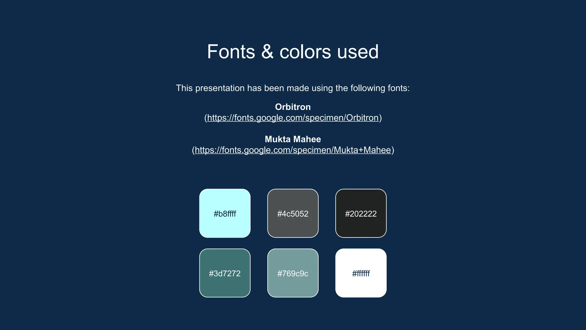 This presentation has been made using the following fonts:
Orbitron
(https://fonts.google.com/specimen/Orbitron)
Mukta Mahee
(https://fonts.google.com/specimen/Mukta+Mahee)
#b8ffff #4c5052 #202222
#3d7272 #769c9c #ffffff
Fonts & colors used
 