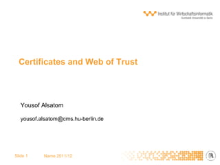 Certificates and Web of Trust Yousof Alsatom [email_address] Slide  