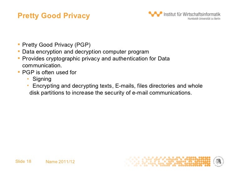 an analysis of the pretty good privacy data encryption program in data communications Start studying chapter 8 learn vocabulary pretty good privacy pgp a data encryption and decryption computer program that provides cryptographic privacy and. an analysis of the pretty good privacy data encryption program in data communications Start studying chapter 8 learn vocabulary pretty good privacy pgp a data encryption and decryption computer program that provides cryptographic privacy and.
