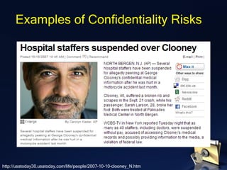 Examples of Confidentiality Risks
http://usatoday30.usatoday.com/life/people/2007-10-10-clooney_N.htm
 