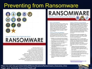 Preventing from Ransomware
https://us-cert.cisa.gov/sites/default/files/publications/Ransomware_Executive_One-
Pager_and_Technical_Document-FINAL.pdf
 