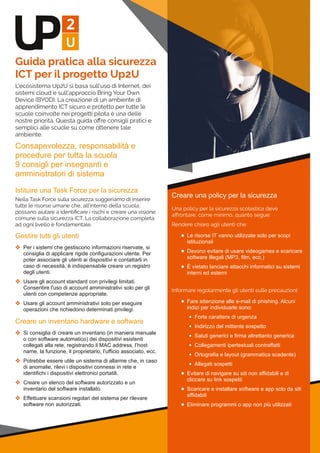 Guida pratica alla sicurezza
ICT per il progetto Up2U
L'ecosistema Up2U si basa sull'uso di Internet, dei
sistemi cloud e ...
