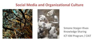 Social Media and Organizational Culture ,[object Object],[object Object]
