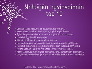 Redesan Oy - www.redesan.ﬁ - @redesanoy
Yrittäjän hyvinvoinnin
top 10
Uskalla jakaa vastuuta ja delegoida työtehtäviä.
Var...