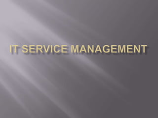 IT SERVICE MANAGEMENT 