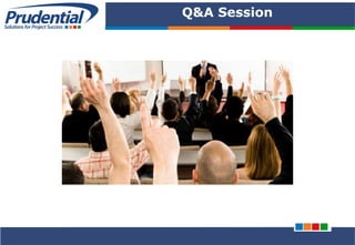 PRUDENTIAL – SOLUTIONS FOR PROJECT SUCCESS
Q&A Session
 