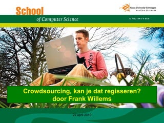 22 april 2010 Crowdsourcing, kan je dat regisseren? door Frank Willems 