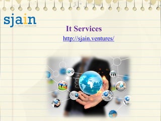 It Services
http://sjain.ventures/
 