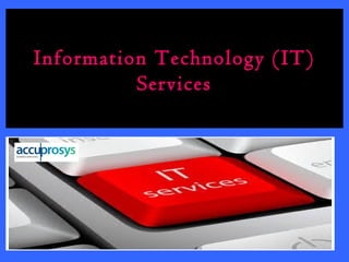 Information Technology (IT) 
Services 
 