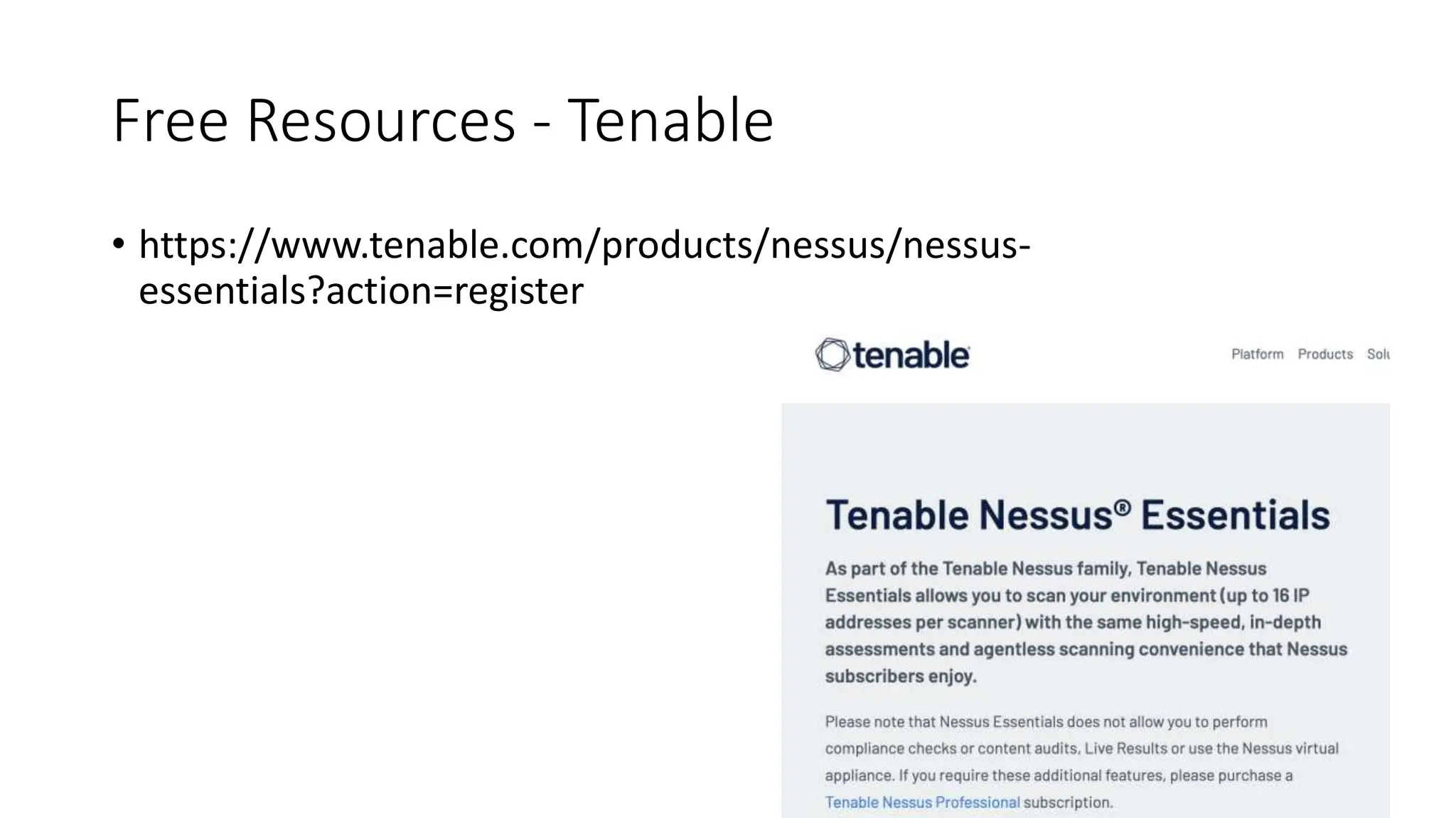 Free Resources - Tenable
• https://www.tenable.com/products/nessus/nessus-
essentials?action=register
 