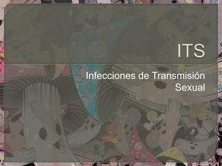 Infecciones de Transmisión
                    Sexual
 