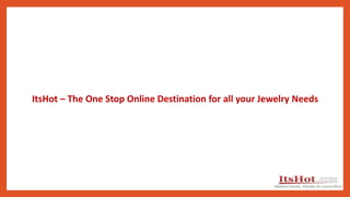 ItsHot – The One Stop Online Destination for all your Jewelry Needs
 
