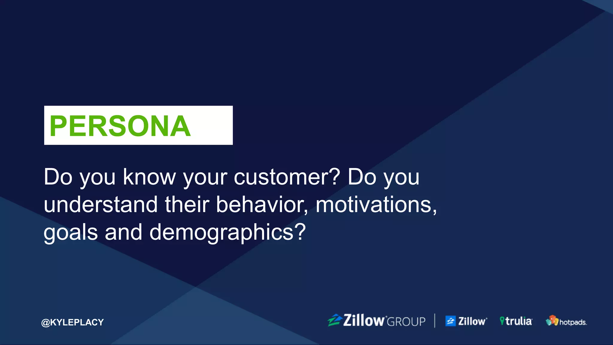 @KYLEPLACY@KYLEPLACY28 @KYLEPLACY
PERSONA
a semi-fictional representation of your ideal
customer based on market research and
real data about your existing customers.
 