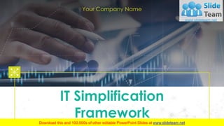 1
IT Simplification
Framework
Your Company Name
 