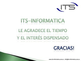 GRACIAS!

www.its-informatica.com.ar – info@its-informatica.com.ar
 