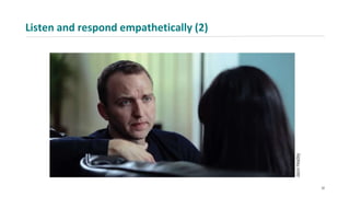 Listen and respond empathetically (2)
32
 