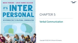 CHAPTER 5
Verbal Communication
Copyright © 2022 W. W. Norton & Company
 